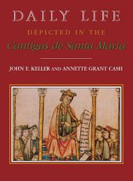 Icon image Daily Life Depicted in the Cantigas de Santa Maria