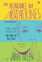 Icon image An Abundance of Katherines - Tentang Katherine (Cov Baru)