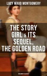 Icon image The Story Girl & Its Sequel, The Golden Road (Children's Classics)