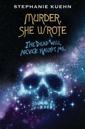 Icon image The Dead Will Never Haunt Me (Murder, She Wrote #3)