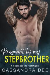 Icon image Pregnant By My Stepbrother: A Forbidden Romance