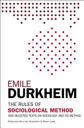 Icon image The Rules of Sociological Method: And Selected Texts on Sociology and its Method
