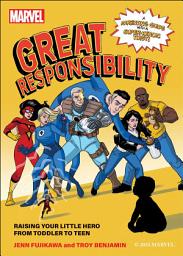 Icon image Marvel: Great Responsibility: Raising Your Little Hero from Toddler to Teen
