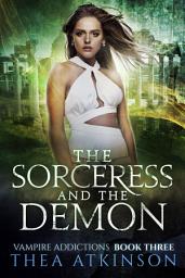 Icon image The Sorceress and the Demon: A Dark Paranormal Vampire Romance