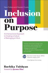 Icon image Inclusion on Purpose, with a new preface and readers' guide: An Intersectional Approach to Creating a Culture of Belonging at Work