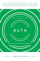 Icon image Ruth: Redemption for the Broken, Study Guide with Leader's Notes