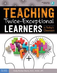 Icon image Teaching Twice-Exceptional Learners in Today's Classroom