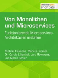 Icon image Von Monolithen und Microservices: Funktionierende Microservices-Architekturen erstellen