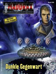 Icon image Maddrax 550: Dunkle Gegenwart