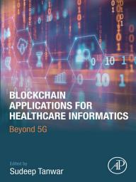 Icon image Blockchain Applications for Healthcare Informatics: Beyond 5G