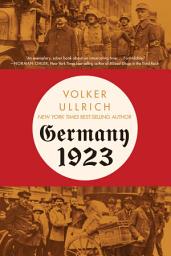 Icon image Germany 1923: Hyperinflation, Hitler's Putsch, and Democracy in Crisis