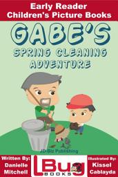 Icon image Gabe's Spring Cleaning Adventure - Early Reader - Children's Picture Books
