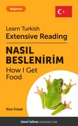 Icon image Turkish Extensive Reading: HOW I GET FOOD: Level 3