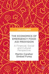 Icon image The Economics of Emergency Food Aid Provision: A Financial, Social and Cultural Perspective