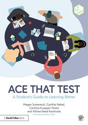 Icon image Ace That Test: A Student’s Guide to Learning Better
