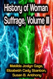Icon image History of Woman Suffrage, Volume III
