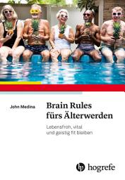 Icon image Brain Rules fürs Älterwerden: Lebensfroh, vital und geistig fit bleiben