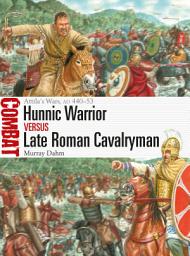 Icon image Hunnic Warrior vs Late Roman Cavalryman: Attila's Wars, AD 44053