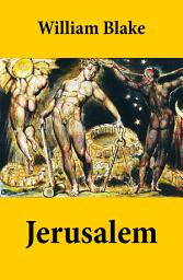 Icon image Jerusalem (Illuminated Manuscript with the Original Illustrations of William Blake)