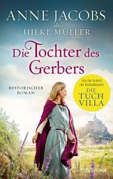 Icon image Die Tochter des Gerbers: Historischer Roman