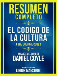 Icon image Resumen Completo - El Codigo De La Cultura (The Culture Code) - Basado En El Libro De Daniel Coyle