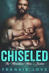 Icon image CHISELED: The Mountain Man's Babies