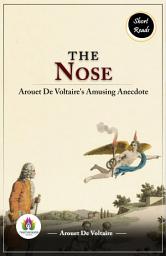 Icon image The Nose: François Marie Arouet De Voltaire's Amusing Anecdote: Most Valuable Bestseller eBooks