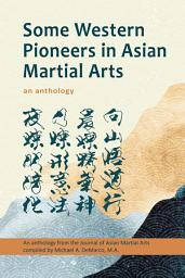 Icon image Some Western Pioneers in Asian Martial Arts: An Anthology