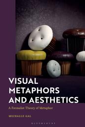 Icon image Visual Metaphors and Aesthetics: A Formalist Theory of Metaphor