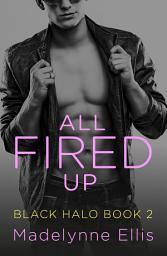 Icon image All Fired Up (Black Halo, Book 2)