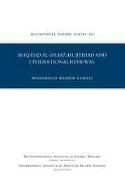 Icon image Maqasid Al-Shari’ah, Ijtihad and Civilization Renewal