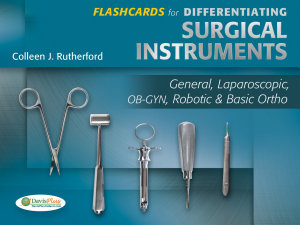 Icon image Flashcards for Differentiating Surgical Instruments: General, Laparoscopic, OB-GYN, Robotic & Basic Ortho