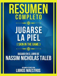 Icon image Resumen Completo - Jugarse La Piel (Skin In The Game) - Basado En El Libro De Nassim Nicholas Taleb