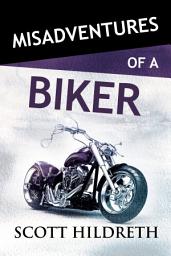 Icon image Misadventures with a Biker