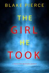 Icon image The Girl He Took (A Paige King FBI Suspense Thriller—Book 3)
