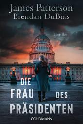 Icon image Die Frau des Präsidenten: Thriller