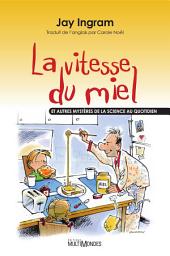 Icon image La vitesse du miel et autres mystères de la science au quotidien