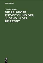 Icon image Die religiöse Entwicklung der Jugend in der Reifezeit: Auf Grund autobiographischer Zeugnisse
