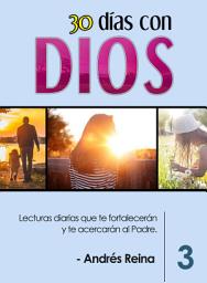 Icon image 30 Días con Dios Volumen 3: Lecturas diarias que te fortalecerán y te acercarán al Padre