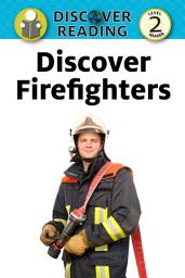 Icon image Discover Firefighters: Level 2 Reader