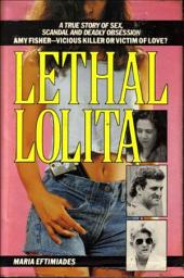Icon image Lethal Lolita: A True Story of Sex, Scandal and Deadly Obsession
