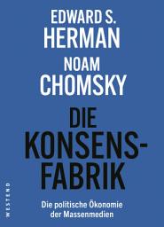 Icon image Die Konsensfabrik: Die politische Ökonomie der Massenmedien