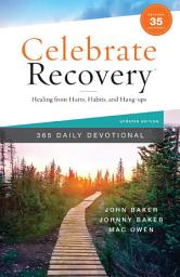 Icon image Celebrate Recovery 365 Daily Devotional, 35th Anniversary Edition: Healing from Hurts, Habits, and Hang-Ups (365 Devotions for Strength and Encouragement on the Road to Addiction Recovery)