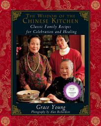 Icon image The Wisdom of the Chinese Kitchen: Classic Family Recipes for Celebration and Healing
