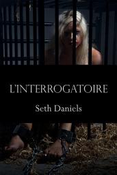 Icon image L'Interrogatoire: Un fantasme BDSM
