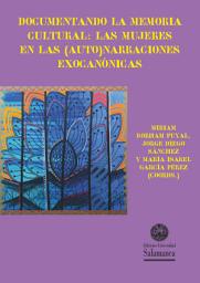 Icon image Documentando la memoria cultural: Las mujeres en las (auto)narraciones exocanónicas