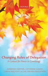 Icon image Changing Rules of Delegation: A Contest for Power in Comitology
