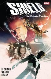 Icon image S.H.I.E.L.D. By Hickman & Weaver: The Human Machine
