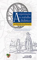 Icon image A Organização do trabalho didático na história da educação