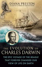 Icon image The Evolution of Charles Darwin: The Epic Voyage of the Beagle That Forever Changed Our View of Life on Earth